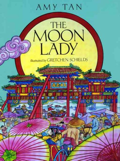 The Moon Lady / Amy Tan ; illustrated by Gretchen Schields.
