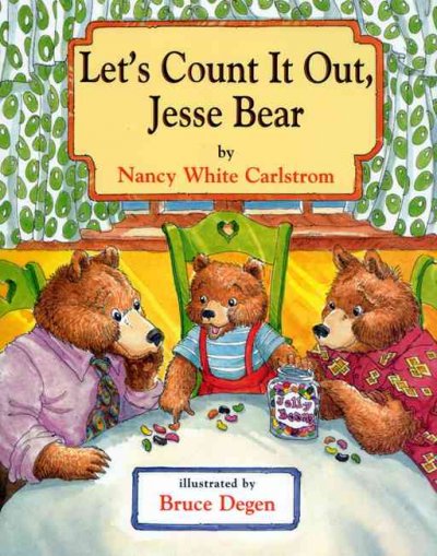 Let's count it out, Jesse Bear / by Nancy White Carlstrom ; illustrated by Bruce Degen.