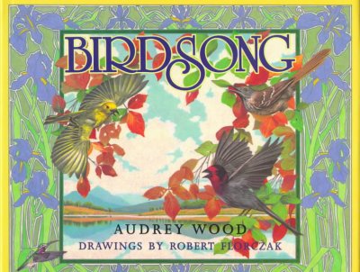 Birdsong / Audrey Wood ; drawings by Robert Florczak.