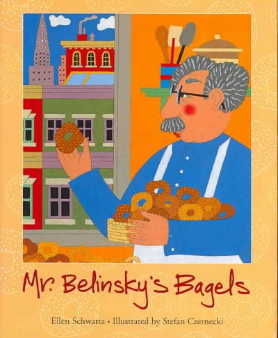 Mr. Belinsky's bagels / Ellen Schwartz ; illustrated by Stefan Czernicki.