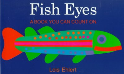 Fish eyes : a book you can count on / Lois Ehlert.
