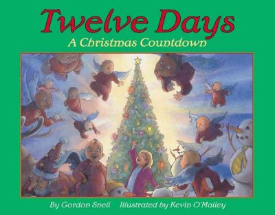 Twelve days : a Christmas countdown / by Gordon Snell ; illustrated by Kevin O'Malley.