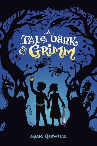 A tale dark and Grimm / Adam Gidwitz.