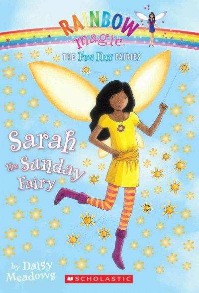 Sarah the Sunday fairy / / by Daisy Meadows. : The Fun Day Fairies, Book 7.