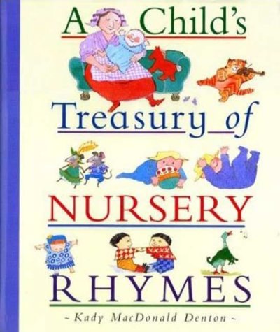 A child's treasury of nursery rhymes / [selected and illustrated by] Kady MacDonald Denton.