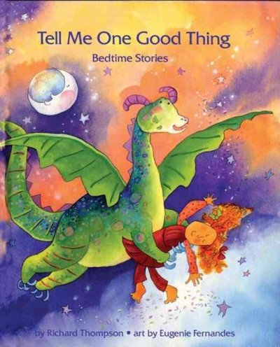 Tell me one good thing : bedtime stories / by Richard Thompson ; art by Eugenie Fernandes.