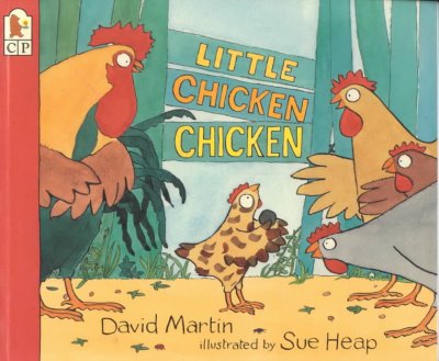 Little Chicken Chicken [book] / David Martin ; illustrated by Sue Heap.