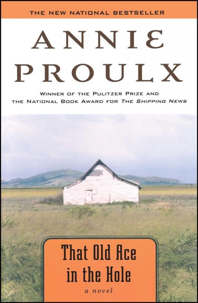 That old ace in the hole : a novel / Annie Proulx.