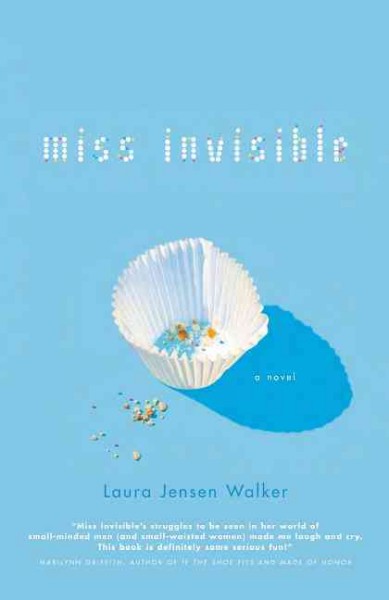 Miss Invisible [book] / Laura Jensen Walker.