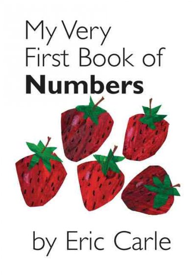My very first book of numbers / by Eric Carle.