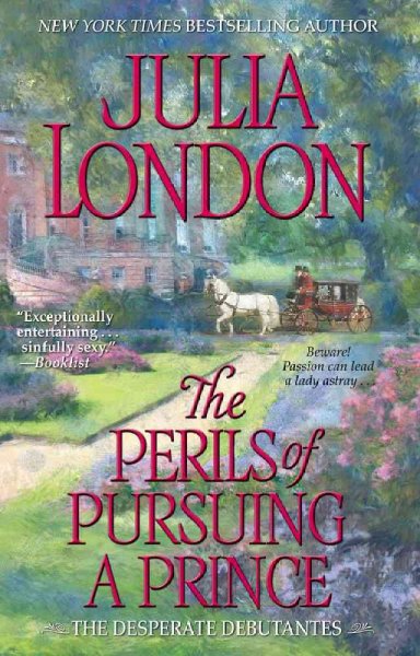 The perils of pursuing a prince / Julia London.