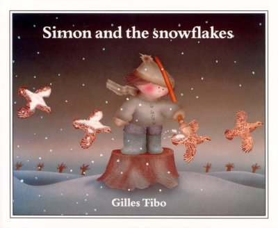 Simon and the snowflakes / Gilles Tibo.