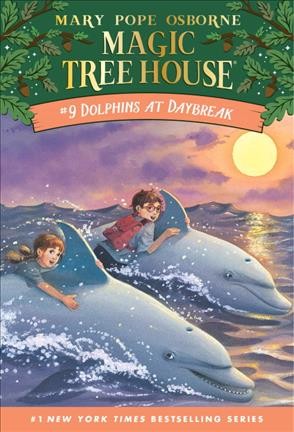 Magic Tree House  #9  Dolphins at daybreak / by Mary Pope Osborne ; illustrated by Sal Murdocca.