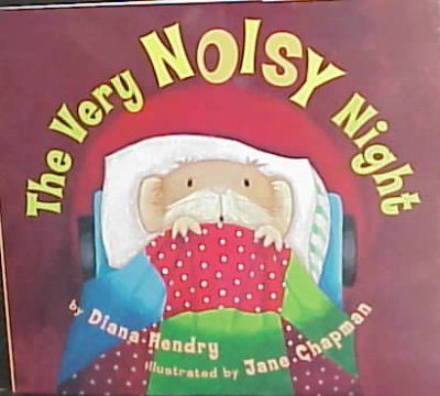 The very noisy night / by Diana Hendry ; illustrated by Jane Chapman.