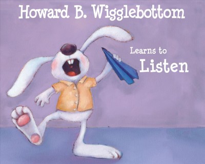 Howard B. Wigglebottom learns to listen / Howard Binkow ; Reverend Ana ; Susan F. Cornelison.