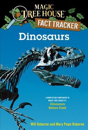 Dinosaurs : a nonfiction companion to Dinosaurs before dark / by Will Osborne and Mary Pope Osborne ; illustrated by Sal Murdocca.