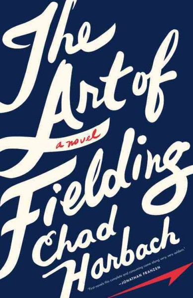 The art of fielding : a novel / Chad Harbach.