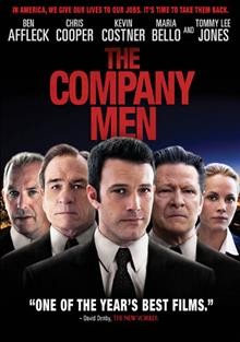 The company men [videorecording] / The Weinstein Company presents ; a Battle Mountain Films production ; in association with Spring Creek Productions ; produced by Claire Rudnick Polstein, Paula Weinstein, John Wells ; written and directed by John Wells.