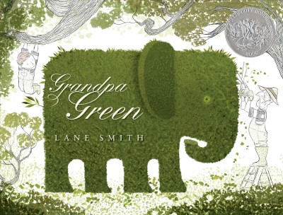 Grandpa Green / Lane Smith.