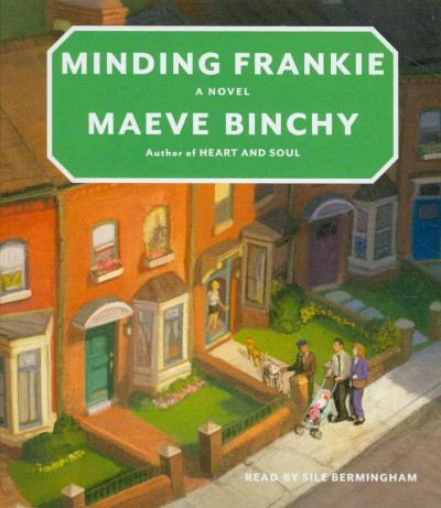 Minding Frankie [sound recording] : a novel / Maeve Binchy.