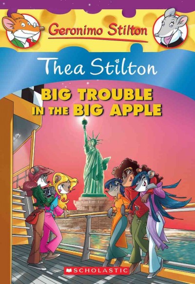 Thea Stilton, big trouble in the Big Apple / Geronimo Stilton ; [text by Thea Stilton ; illustrations by Alessandro Battan ... et al.].