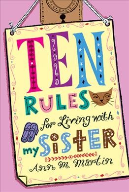 Ten rules for living with my sister / Ann M. Martin.