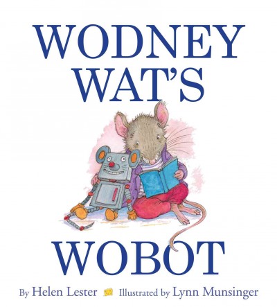 Wodney Wat's wobot / written by Helen Lester ; illustrated by Lynn Munsinger.