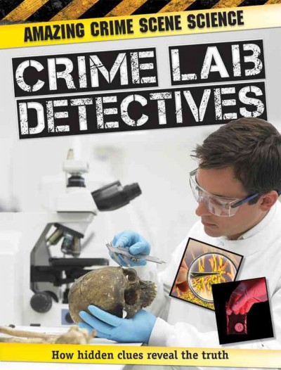 Crime lab detectives / John Townsend.