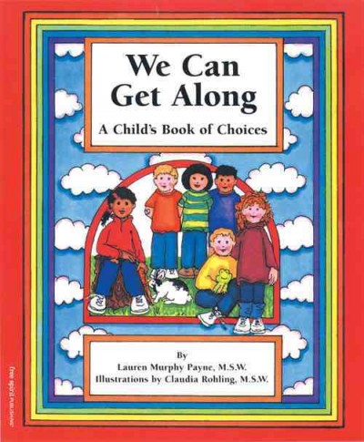 We can get along : a child's book of choices / by Layne Murphy Payne.