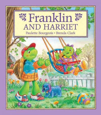 Franklin and Harriet / written by Paulette Bourgeois ; illustrated by Brenda Clark.