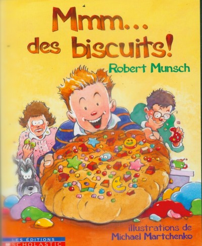 Mmm...des biscuits! / Robert Munsch ; illustrations de Michael Martchenko ; texte francais de Christiane Duchesne.