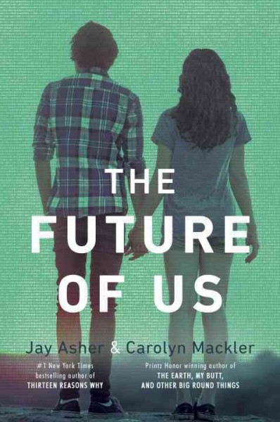 The future of us / Jay Asher & Carolyn Mackler.