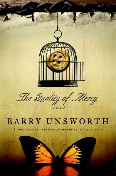 The quality of mercy : a novel / Barry Unsworth.