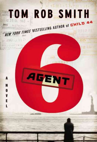 Agent 6 / by Tom Rob Smith.