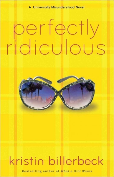Perfectly ridiculous : a universally misunderstood novel / Kristin Billerbeck.