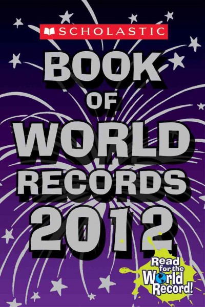 Scholastic book of world records 2012 / by Jenifer Corr Morse ; [Bruce S. Glassman, executive editor].