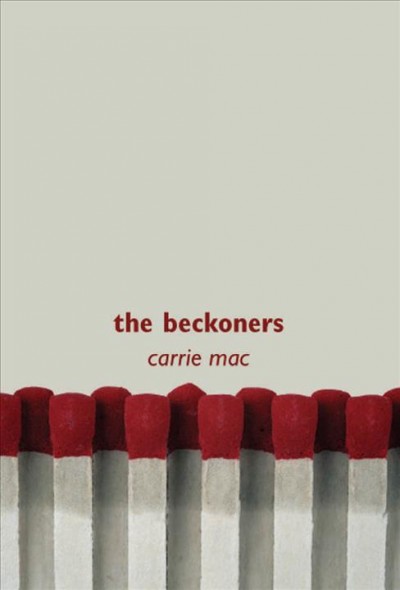 The beckoners [electronic resource] / Carrie Mac.