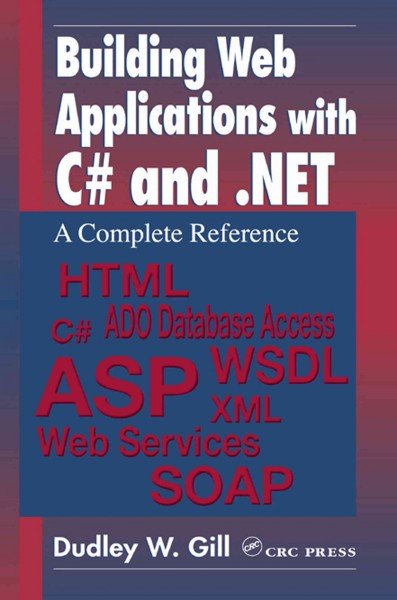 Building Web applications with C� and .NET [electronic resource] : a complete reference / Dudley W. Gill.