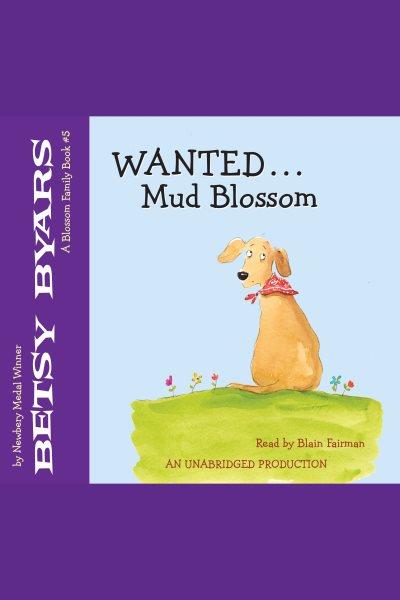 Wanted-- Mud Blossom [electronic resource] / Betsy Byars.