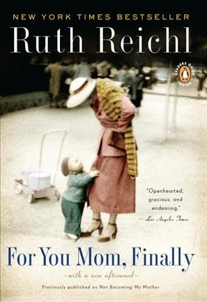 Not becoming my mother [electronic resource] : and other things she taught me along the way / Ruth Reichl.