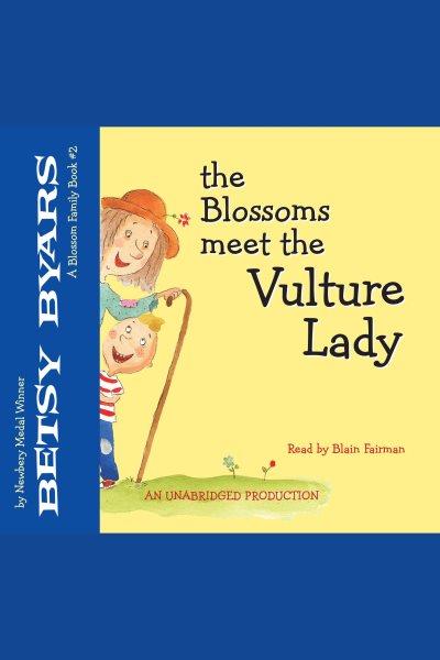 The Blossoms meet the vulture lady [electronic resource] / Betsy Byars.