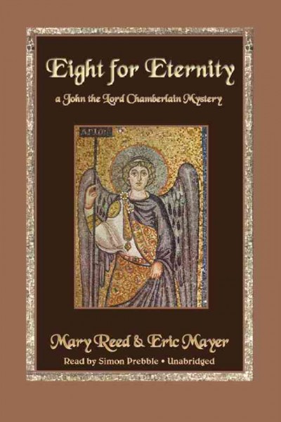 Eight for eternity [electronic resource] : a John the Lord Chamberlain mystery / Mary Reed & Eric Mayer.