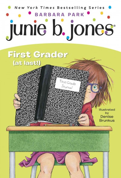 Junie B., first grader (at last!) [electronic resource] / Barbara Park ; illustrated by Denise Brunkus.