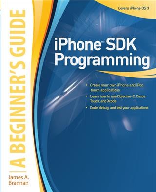 IPhone SDK programming [electronic resource] : a beginner's guide / James A Brannan.