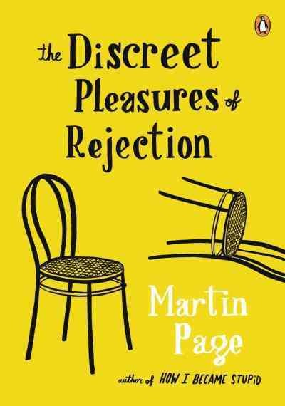 The discreet pleasures of rejection [electronic resource] / Martin Page ; translated by Bruce Benderson.