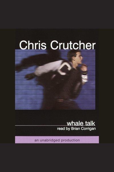 Whale talk [electronic resource] / Chris Crutcher.