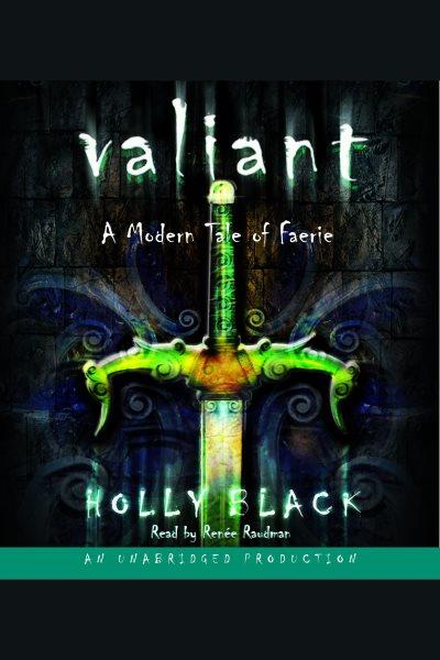 Valiant [electronic resource] : [a modern tale of faerie] / Holly Black.