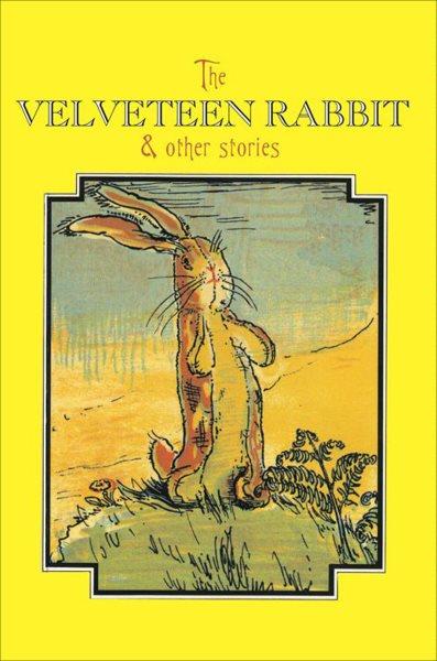 The Velveteen Rabbit & other stories.