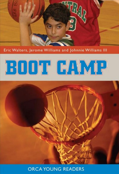Boot camp [electronic resource] / Eric Walters, Jerome "Junk Yard Dog" Williams and Johnnie Williams III.