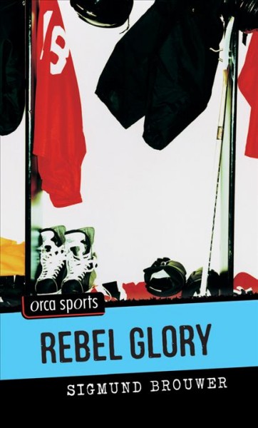 Rebel glory [electronic resource] / Sigmund Brouwer.